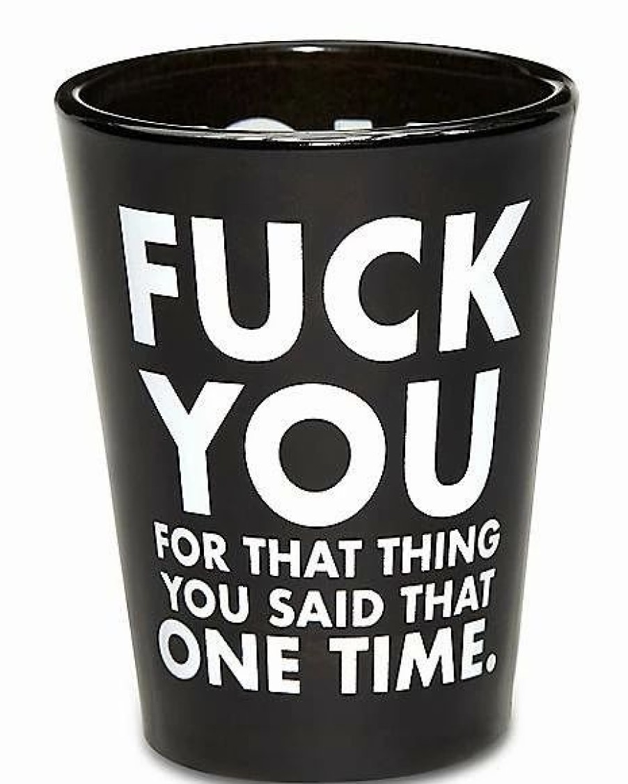 Shooters & Shot Glasses * Outlet That Thing You Said Shot Glass 1.5 Oz. Black