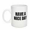 Coffee Mugs * Best Deal Have A Nice Day Finger Bottom Coffee Mug 16 Oz.